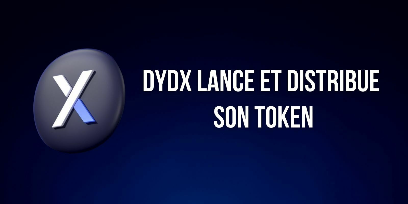 L’exchange décentralisé (DEX) dYdX lance son token et en distribue 75 millions