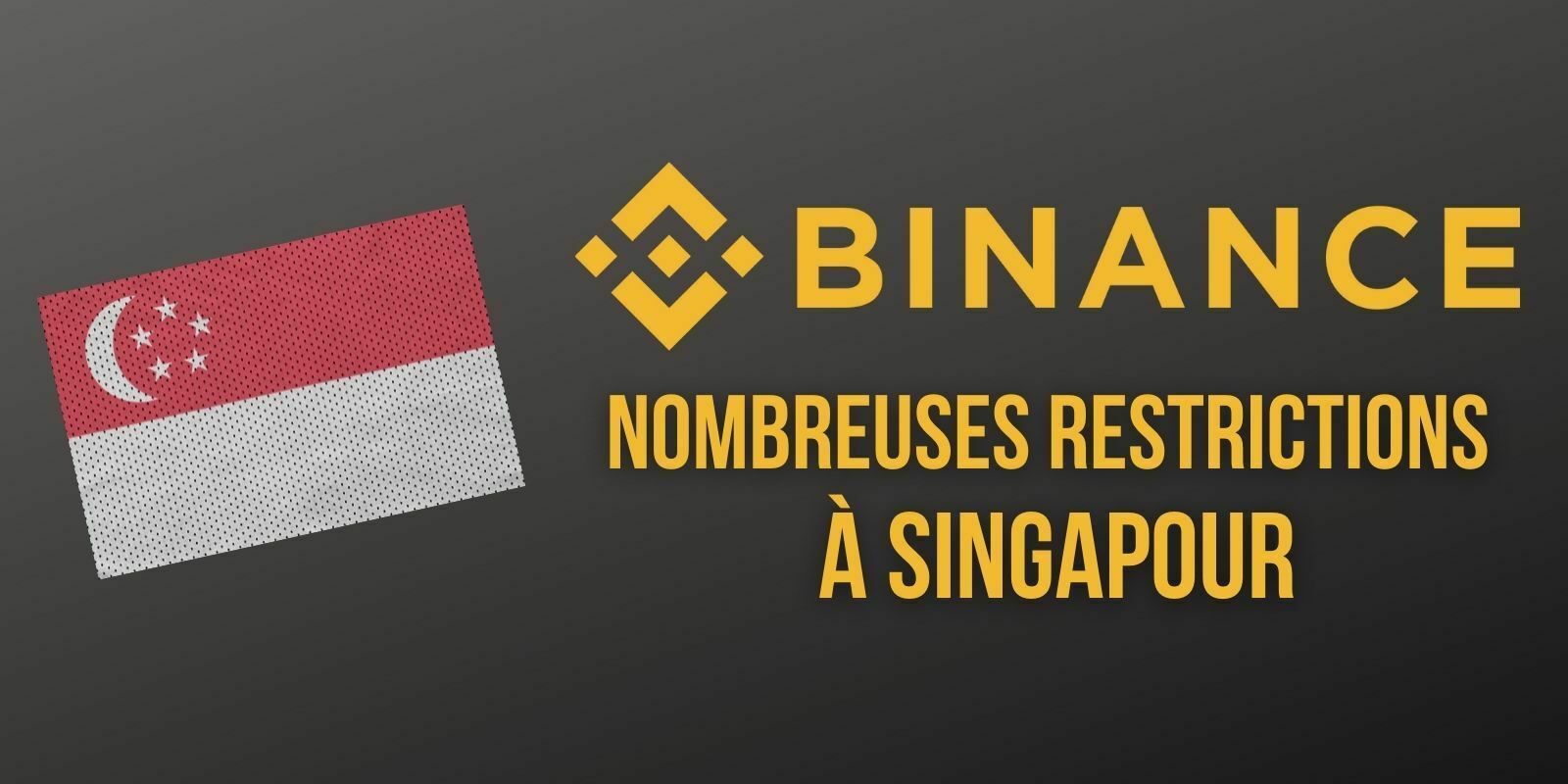 Binance restreint l'accès à de nombreux services à ses utilisateurs de Singapour