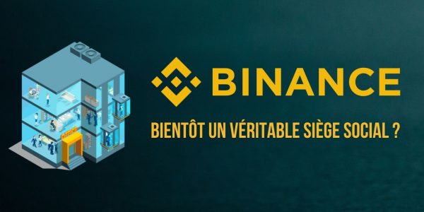 Binance va se doter d'un siège social pour se conformer aux attentes des régulateurs