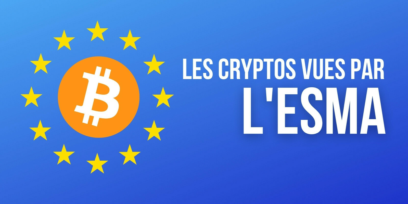 Rapport de l'Autorité européenne des marchés financiers (ESMA) – La DeFi appréciée, les crypto-actifs critiqués