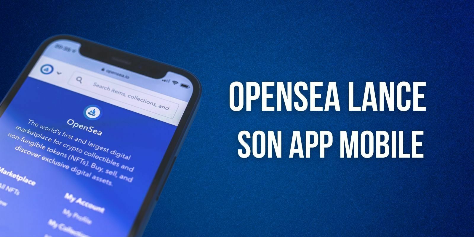 La place de marché NFTs OpenSea lance son application mobile