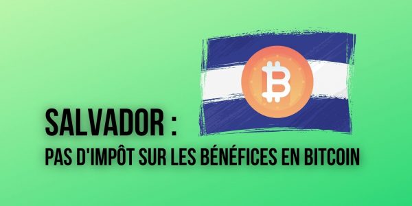 Le Salvador va exonérer d'impôt les investisseurs étrangers sur les bénéfices réalisés en Bitcoin (BTC)
