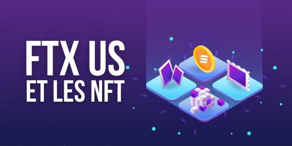 FTX US lance une place de marché pour les NFT de Solana (SOL) et prochainement Ethereum (ETH)