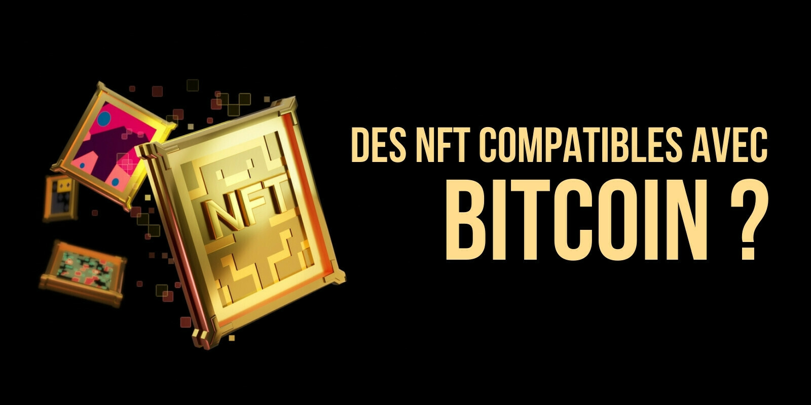 Les tokens non fongibles (NFTs) sur Bitcoin pourraient-ils se démocratiser ?