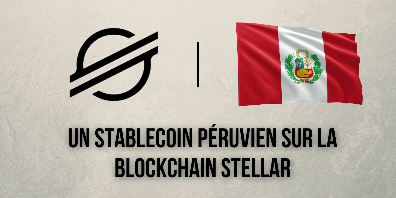 Émis sur la blockchain Stellar (XLM), le Pérou se dote d’un stablecoin