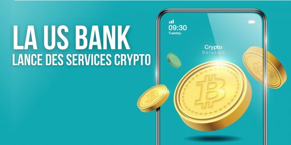 La US Bank commence à offrir des services de garde de cryptomonnaies