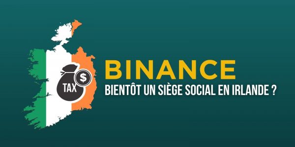 Binance envisage d'installer son siège social en Irlande pour calmer les régulateurs