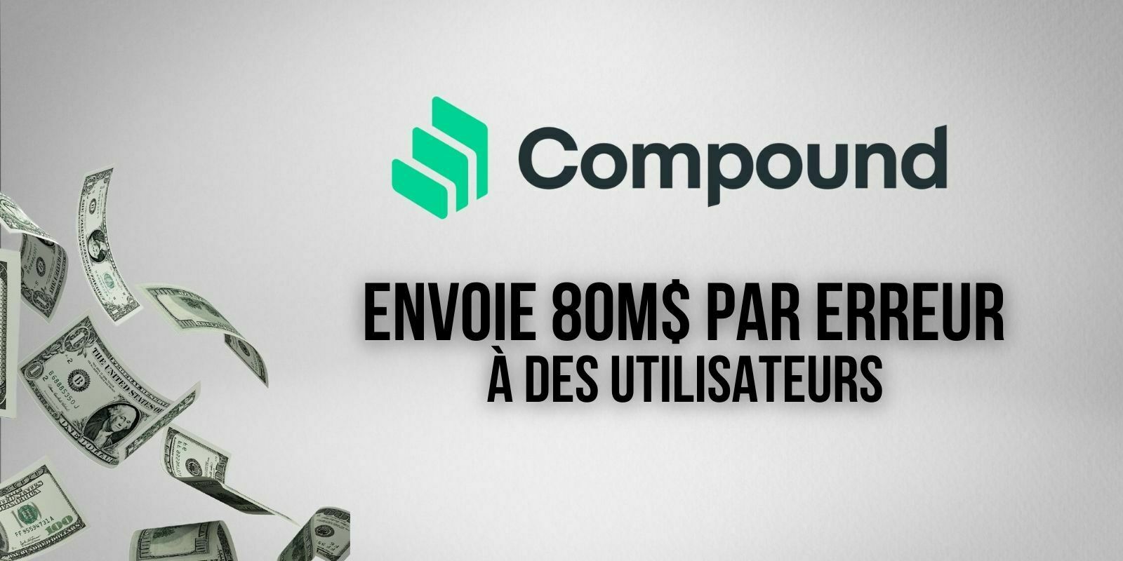 Le protocole DeFi Compound (COMP) envoie 80M$ par erreur à plusieurs utilisateurs