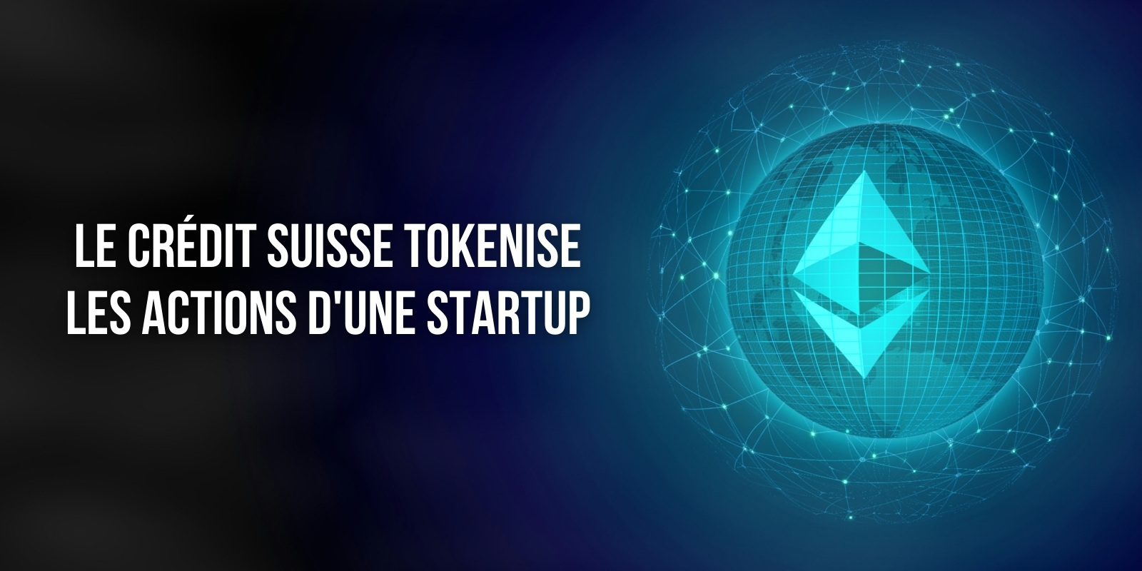 Crédit Suisse accompagne une startup dans la tokenisation de ses actions en partenariat avec Taurus