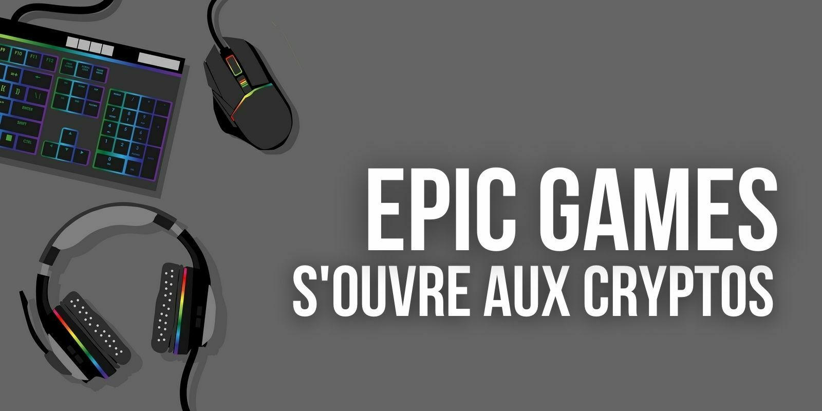 Face à l’interdiction de Steam, Epic Games confirme son ouverture aux jeux blockchain et aux NFT