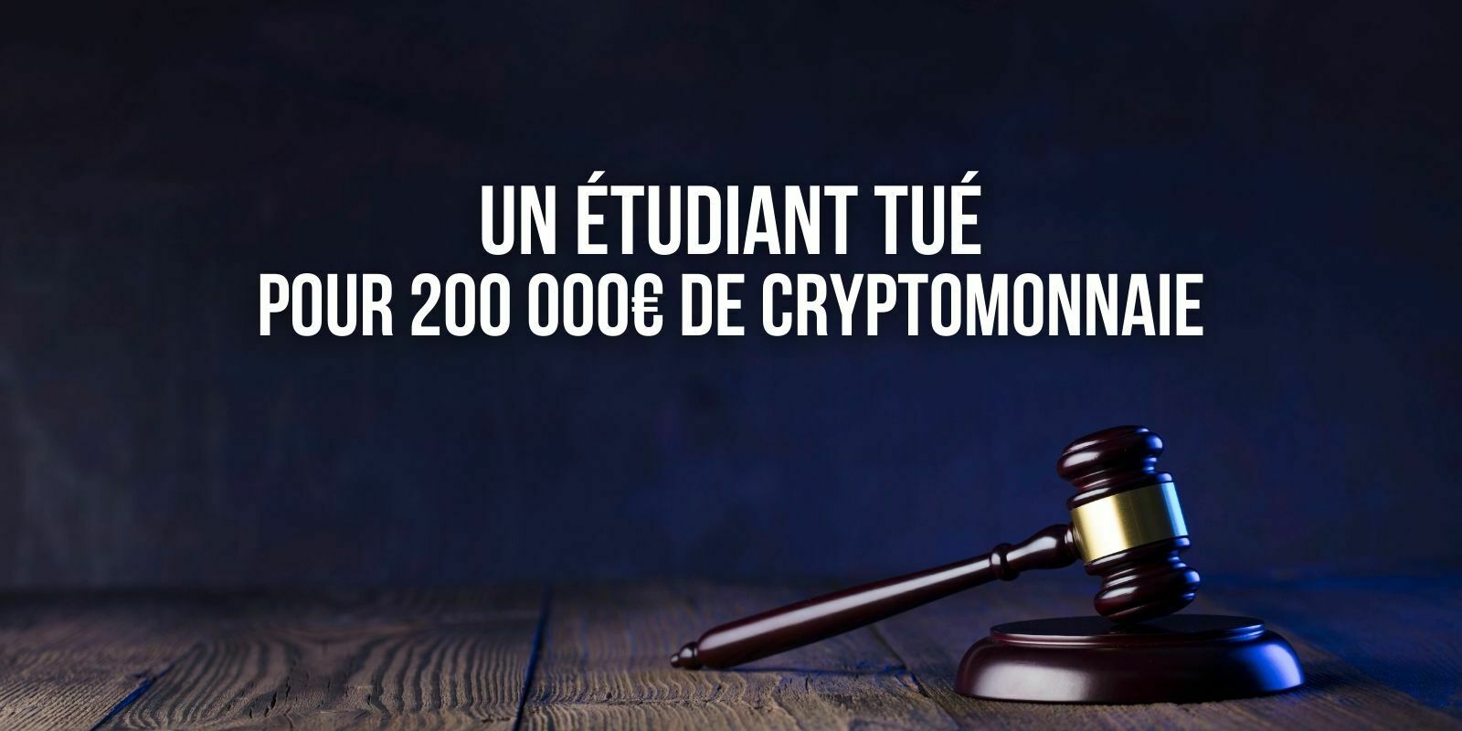 Un étudiant de 19 ans piégé et tué pour 200 000 euros de cryptomonnaie