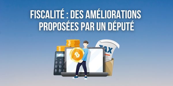 Fiscalité des cryptomonnaies – Que retenir des amendements proposés par Pierre Person ?