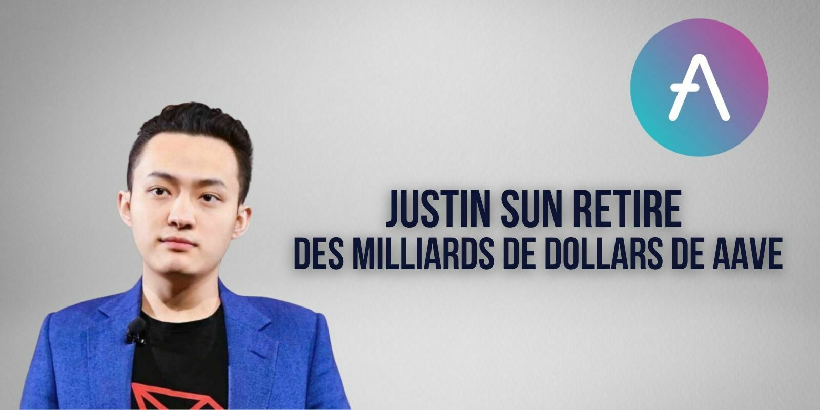 Justin Sun retire 4,2 milliards de dollars de cryptomonnaies du protocole Aave