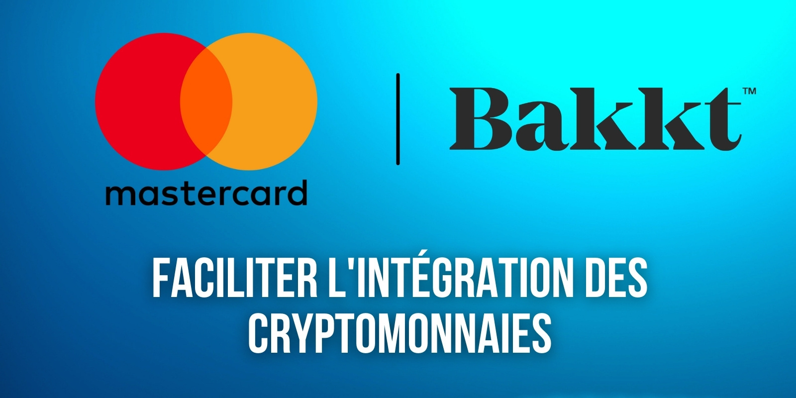 Mastercard s'associe à Bakkt pour élargir ses services de cryptomonnaies à son réseau partenaire