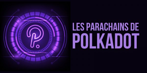 Polkadot annonce le lancement des parachains – Le cours du DOT prend +25 %
