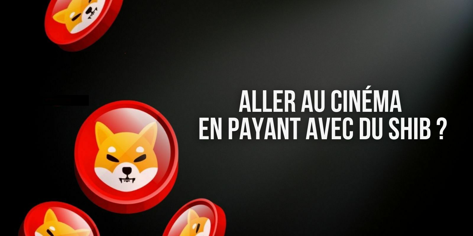 La chaîne de salles de cinéma AMC Theatres envisage d’ajouter le Shiba Inu (SHIB) comme moyen de paiement