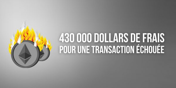 Un utilisateur d'Ethereum (ETH) paie 430 000 dollars de frais de réseau pour une transaction ratée