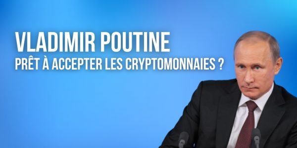 Vladimir Poutine est-il vraiment prêt à accepter les cryptomonnaies en tant que moyen de paiement ?