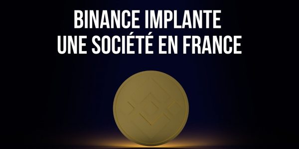 La plateforme d'échange Binance a créé une société en France