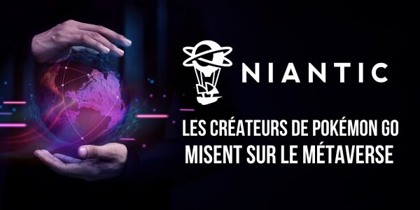Les créateurs de Pokémon Go lèvent 300 millions de dollars pour construire le « métaverse du monde réel »