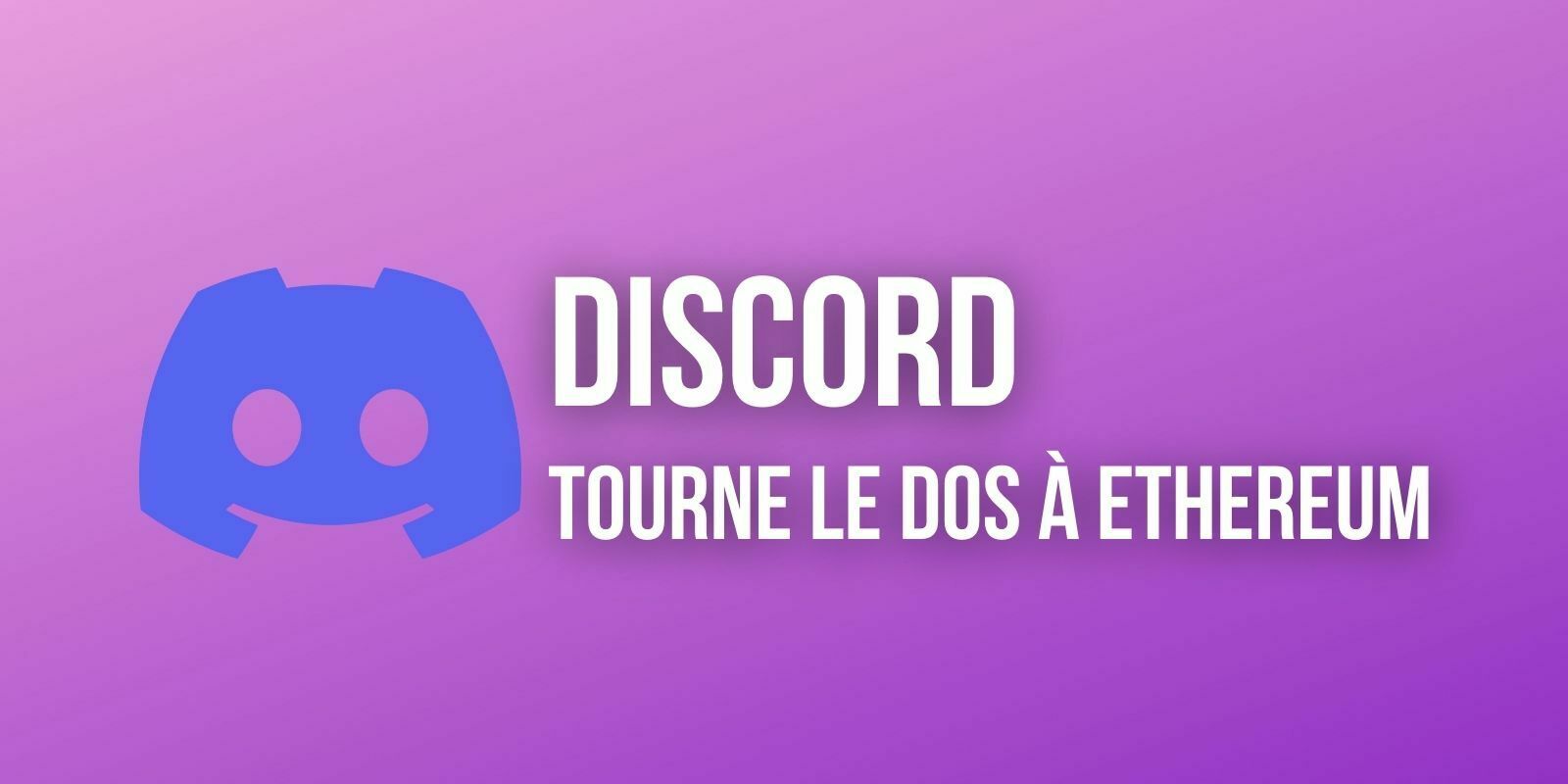 Discord abandonne l'intégration des wallets Ethereum (ETH) après une vague de critiques