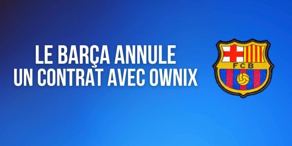 Le FC Barcelone annule un contrat marketing avec la marketplace de NFT Ownix