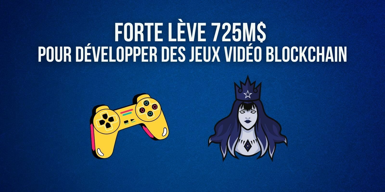 Forte lève 725 millions de dollars pour développer des jeux vidéo blockchain