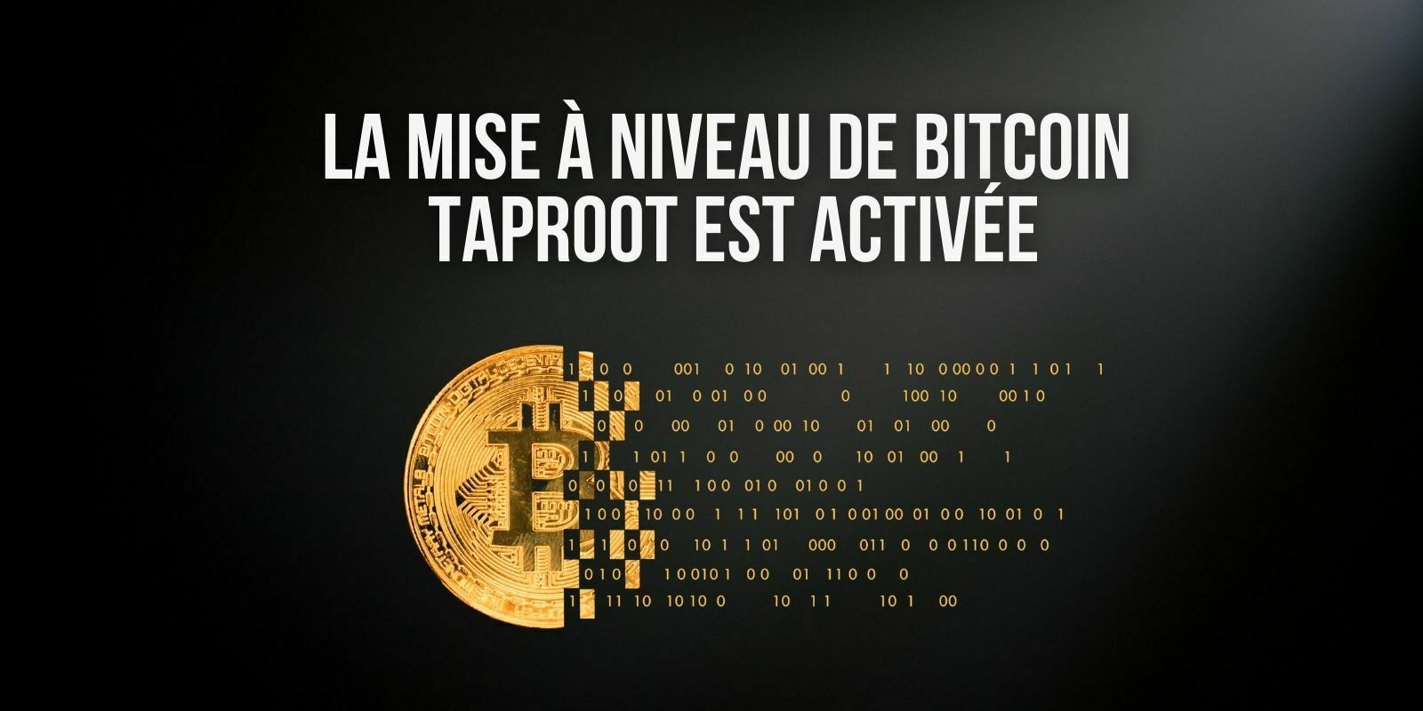 La mise à niveau Taproot de Bitcoin (BTC) est officiellement activée