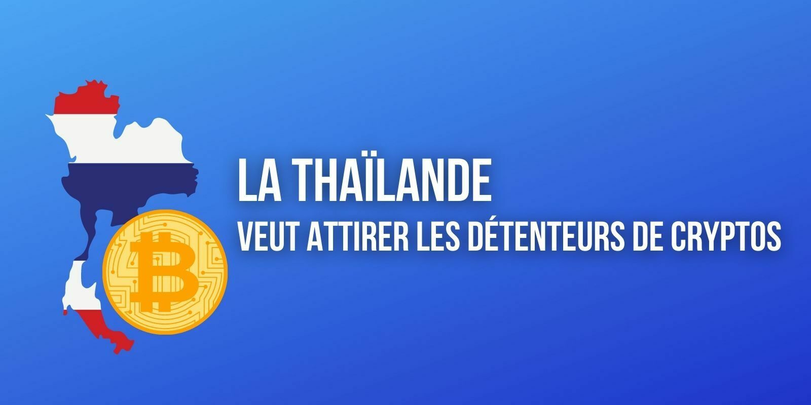 La Thaïlande veut attirer les investisseurs de cryptomonnaies pour relancer le tourisme
