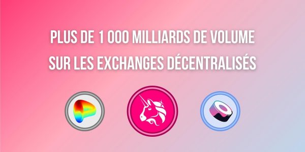En 2021, les exchanges décentralisés ont enregistré plus de 1000 milliards de dollars de volume