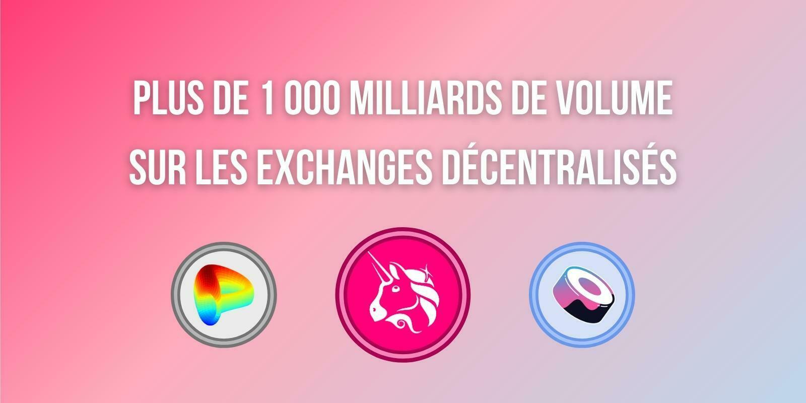 En 2021, les exchanges décentralisés ont enregistré plus de 1000 milliards de dollars de volume