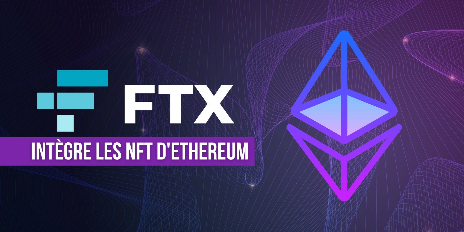 Les NFT d’Ethereum (ETH) sont désormais disponibles sur FTX.US