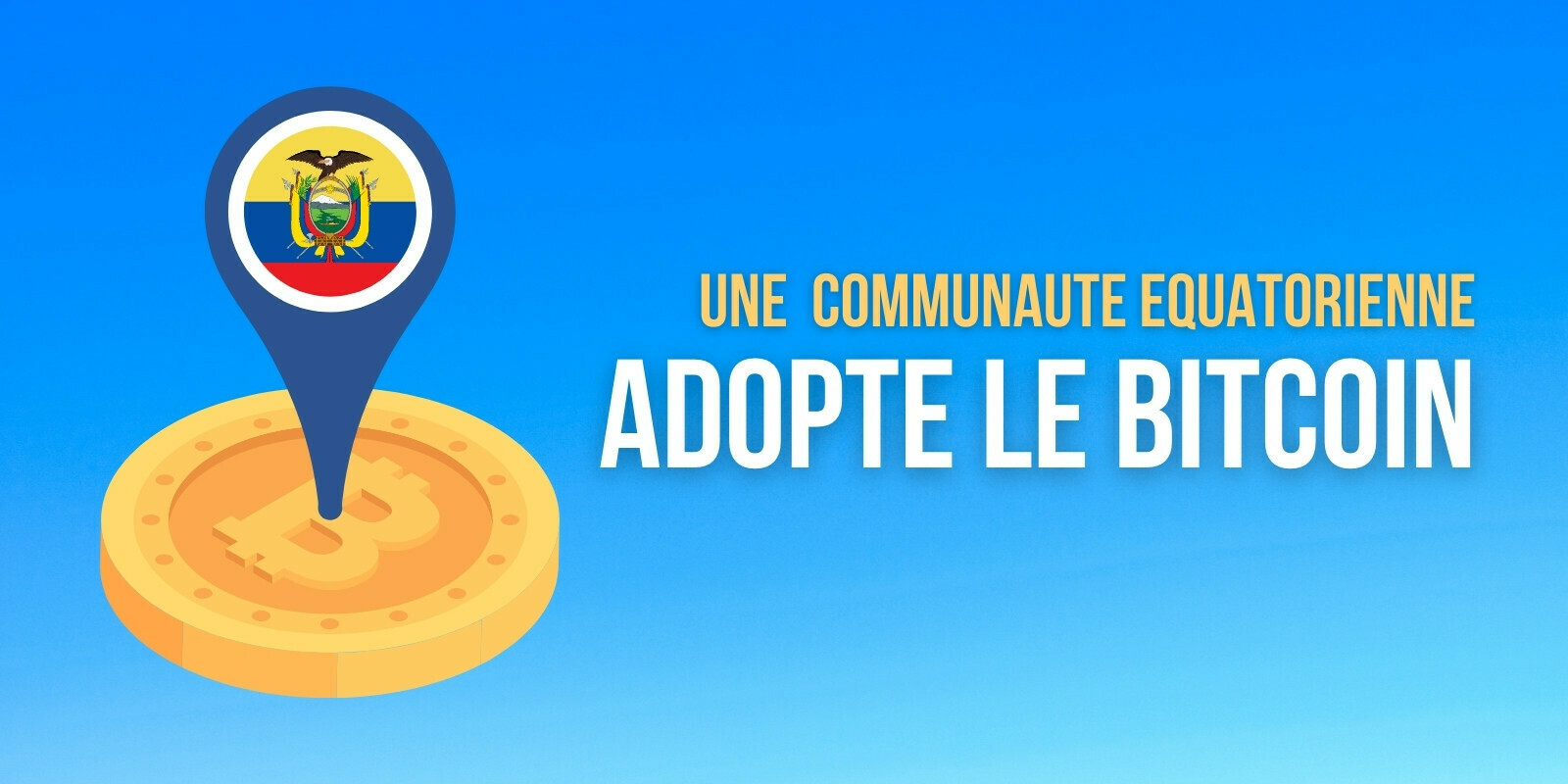 Une communauté équatorienne adopte le Bitcoin (BTC) comme monnaie locale