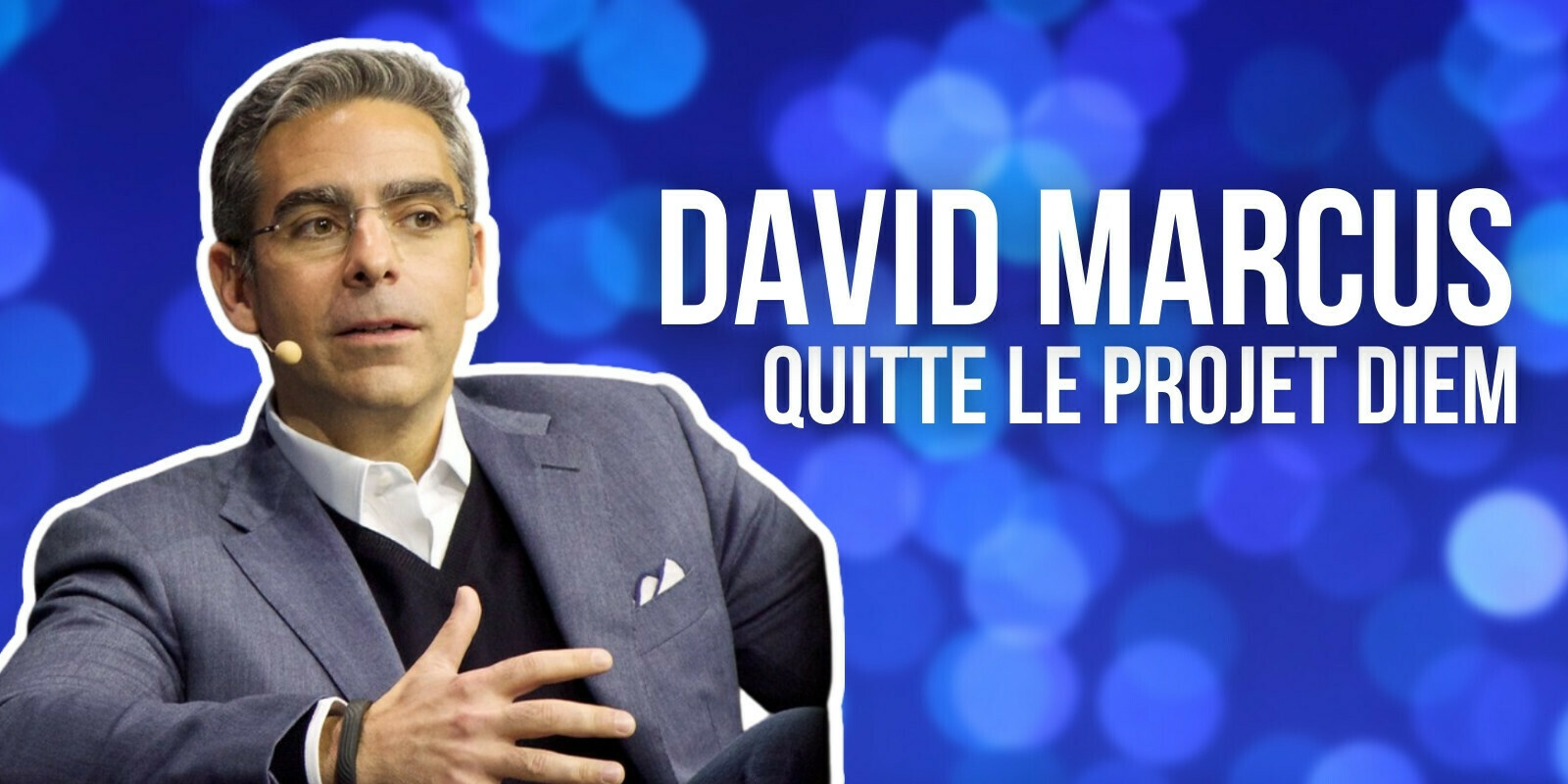 David Marcus, le responsable historique du projet de stablecoin de Facebook, quitte le projet