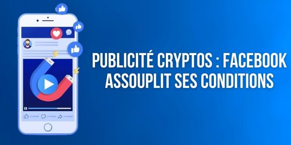 Facebook s'ouvre à nouveau aux publicités pour les cryptomonnaies
