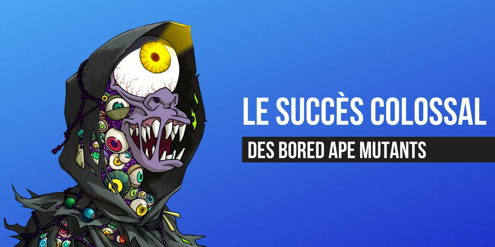 Le succès grandissant des NFTs Bored Ape (BAYC) Mutants