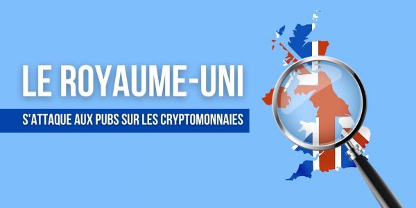 Le Royaume-Uni sévit face aux publicités de Coinbase et eToro visant les cryptomonnaies