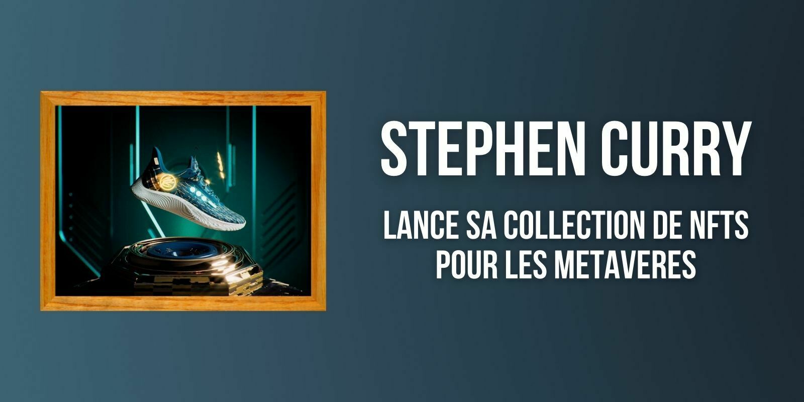 Stephen Curry lance les premiers NFTs de chaussures portables dans le metaverse