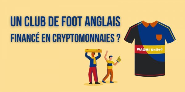 WAGMI United, le premier club de football anglais financé par les cryptomonnaies ?