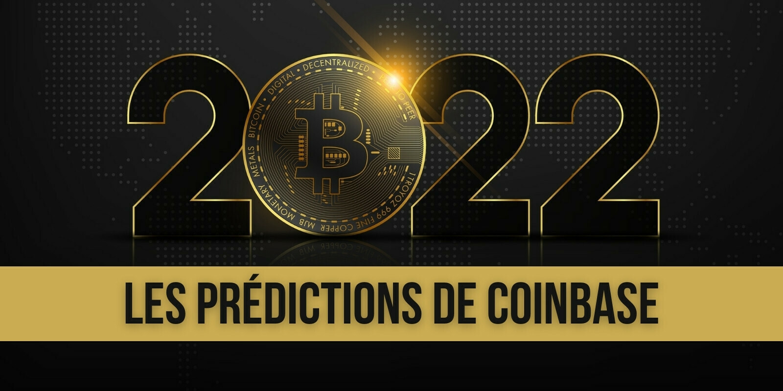 Guerre des « Layer 1 », régulation, nouveaux usages des NFT… Coinbase prédit l’année 2022