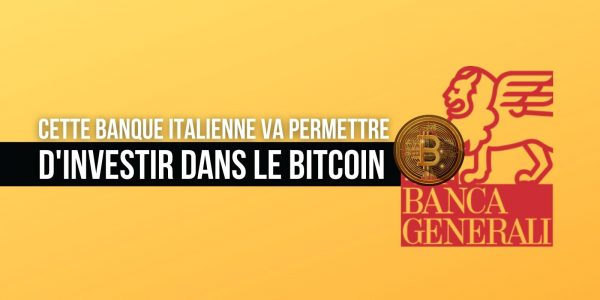 Banca Generali, l'une des plus importantes banques d'Italie, va permettre d'acheter du Bitcoin (BTC)