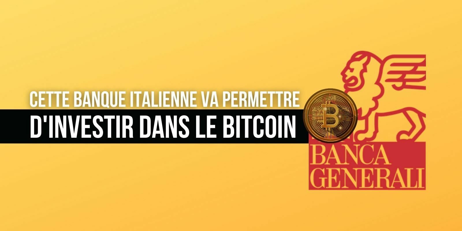 Banca Generali, l'une des plus importantes banques d'Italie, va permettre d'acheter du Bitcoin (BTC)