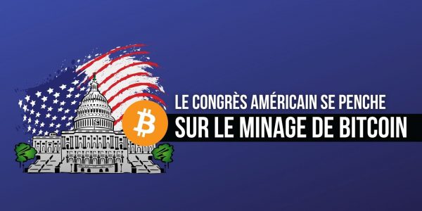 Le Congrès américain va examiner l'impact du minage de Bitcoin (BTC) sur l'environnement