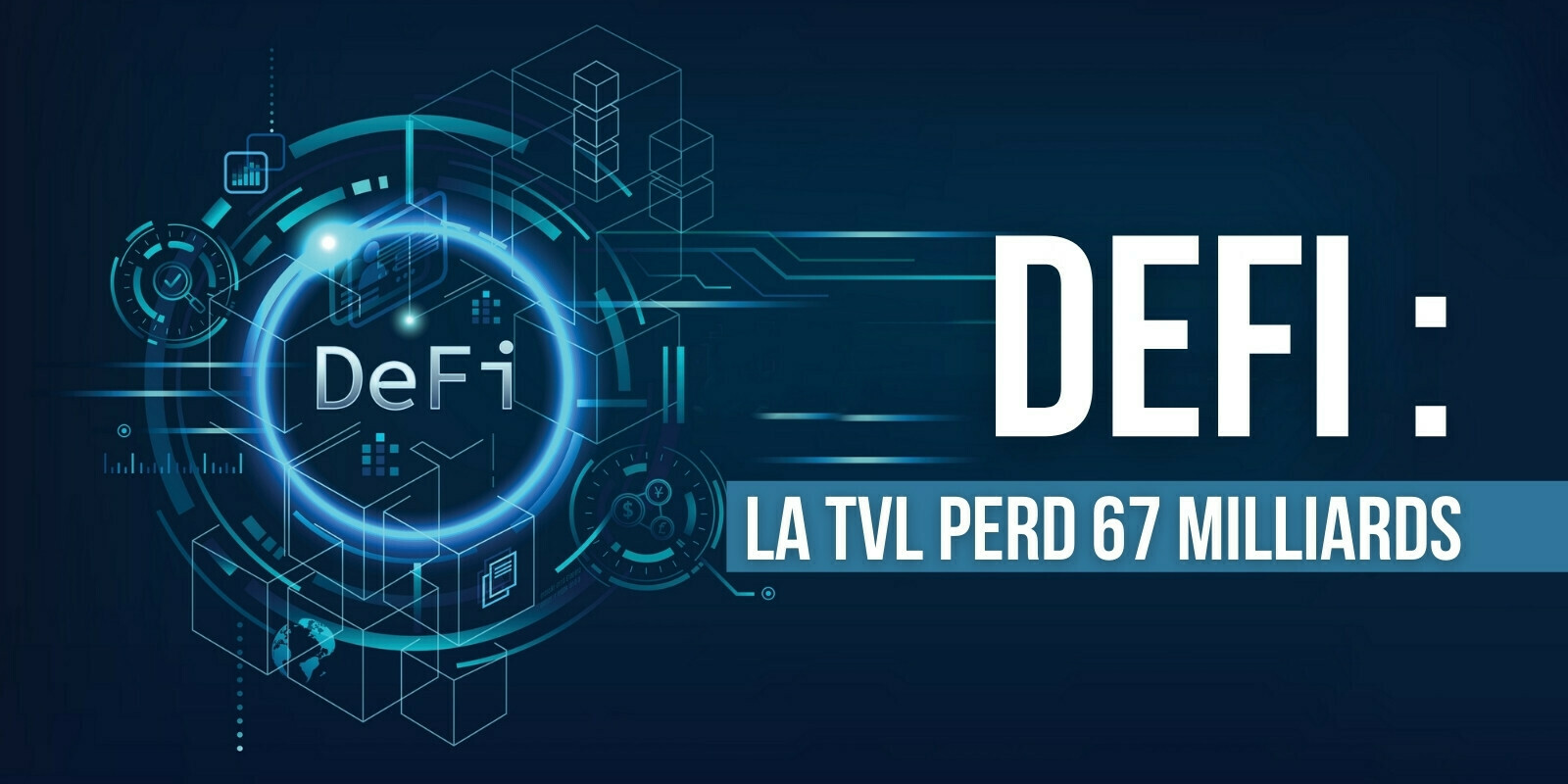 La valeur totale verrouillée sur les protocoles DeFi perd 67 milliards de dollars depuis le début du mois