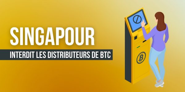 À Singapour, les distributeurs de Bitcoin (BTC) sont désormais interdits