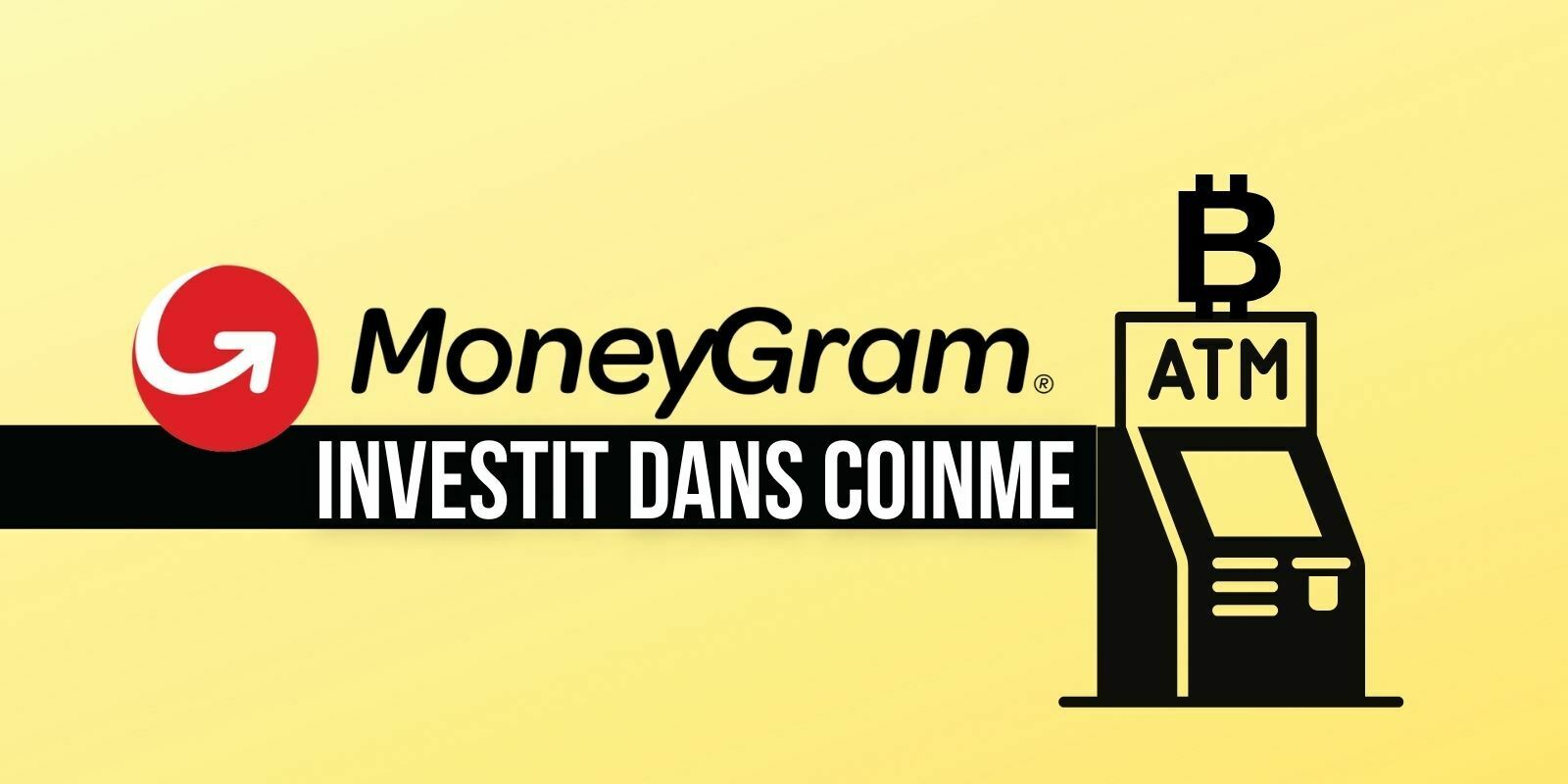 MoneyGram prend une participation de 4 % dans Coinme, l'entreprise spécialisée dans les distributeurs de Bitcoin