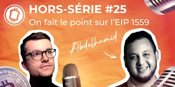 Podcast hors-série #25 - Quel avenir pour Ethereum après l'EIP 1559 ? Son co-auteur Abdel Bakhta nous répond