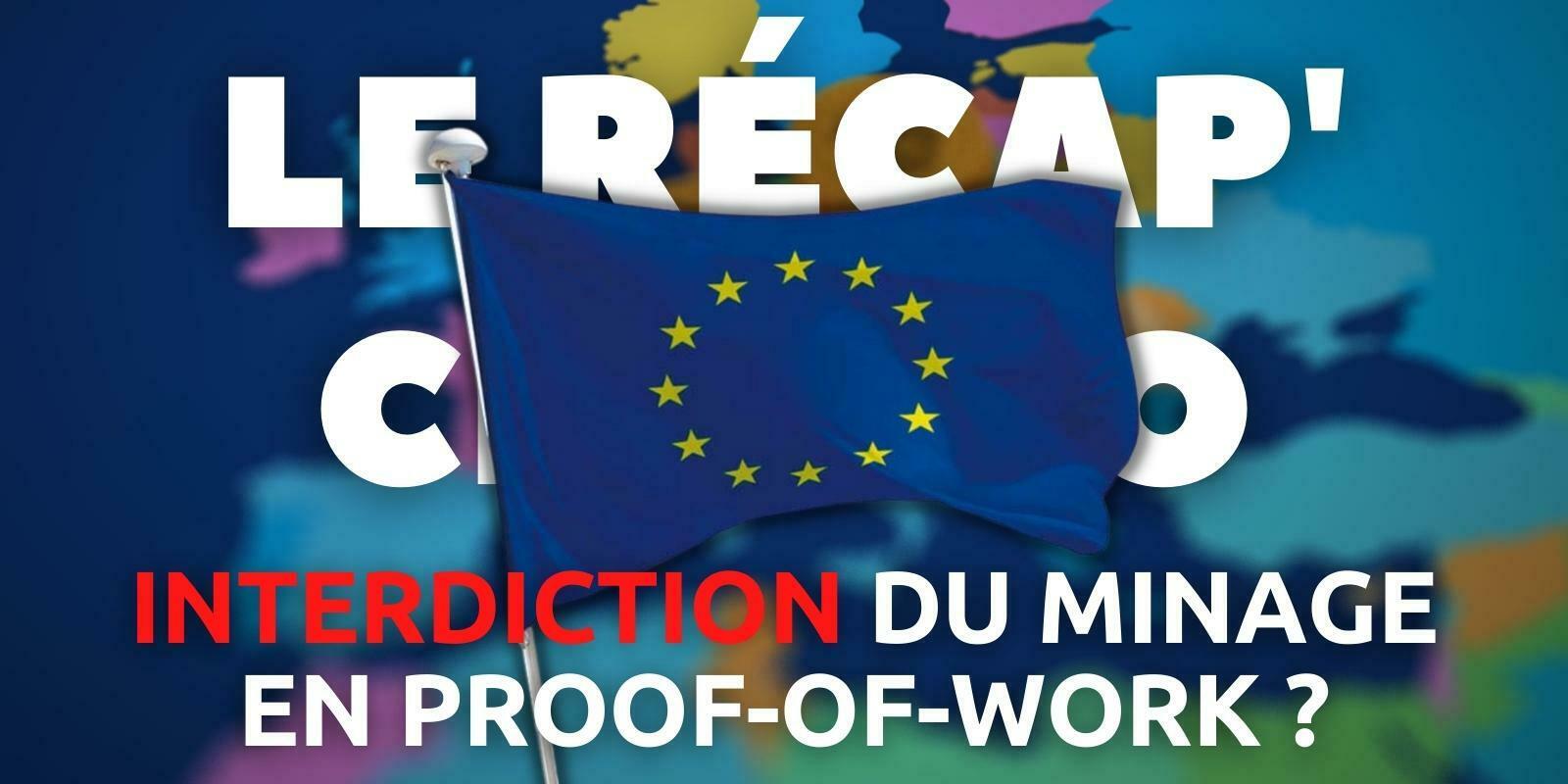 Le Récap' Crypto #2 – Le régulateur des marchés envisage l’interdiction du minage en Proof-of-Work (PoW)