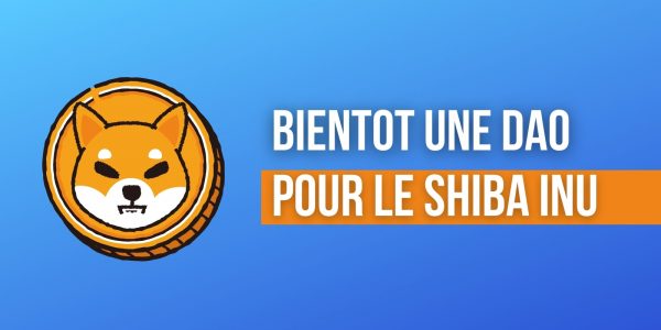 Le Shiba Inu (SHIB) va se doter d'une DAO afin de donner du pouvoir à sa communauté