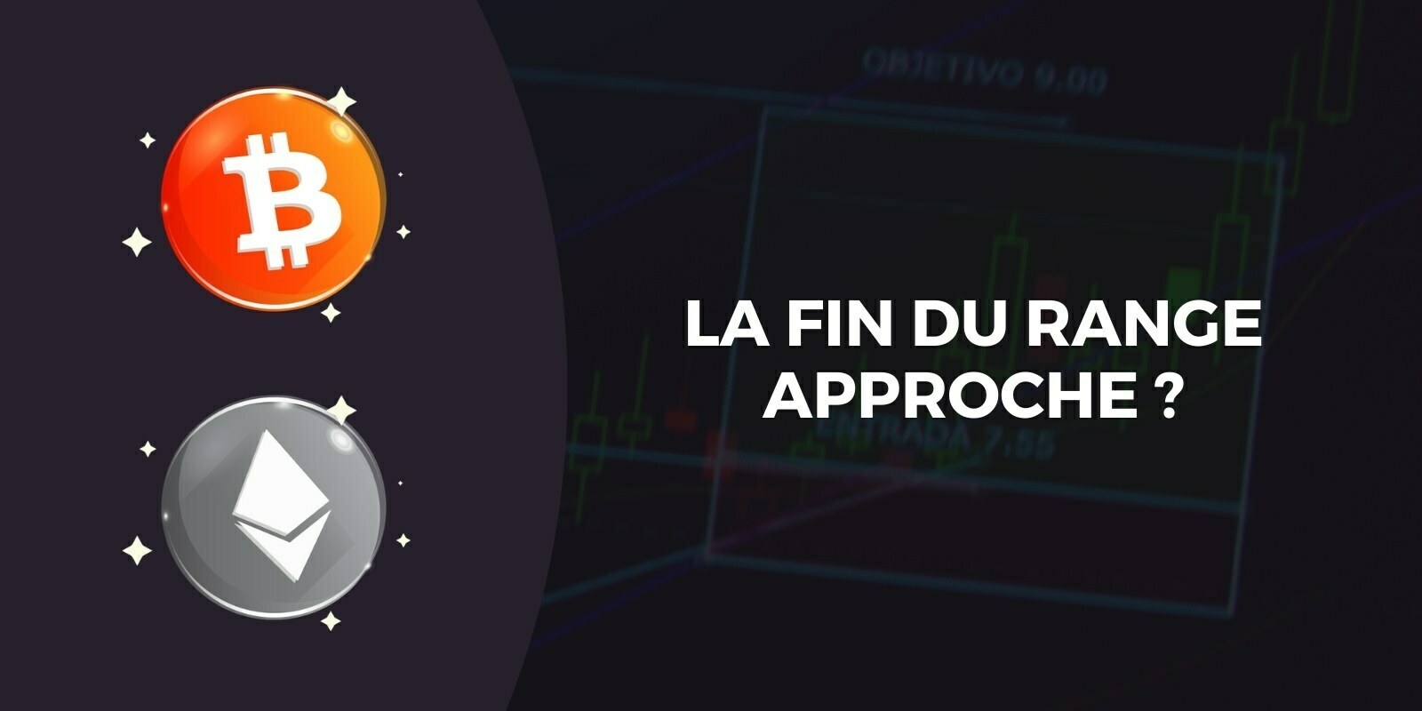 Le Bitcoin (BTC) et l'Ether (ETH) sur le point de casser leur range ?